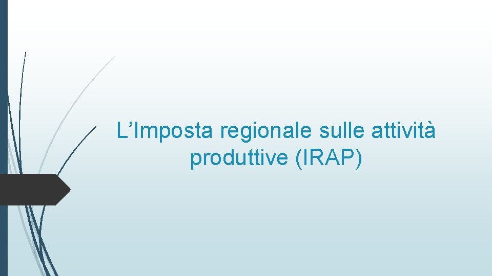 L’Imposta regionale sulle attività produttive (IRAP) 
