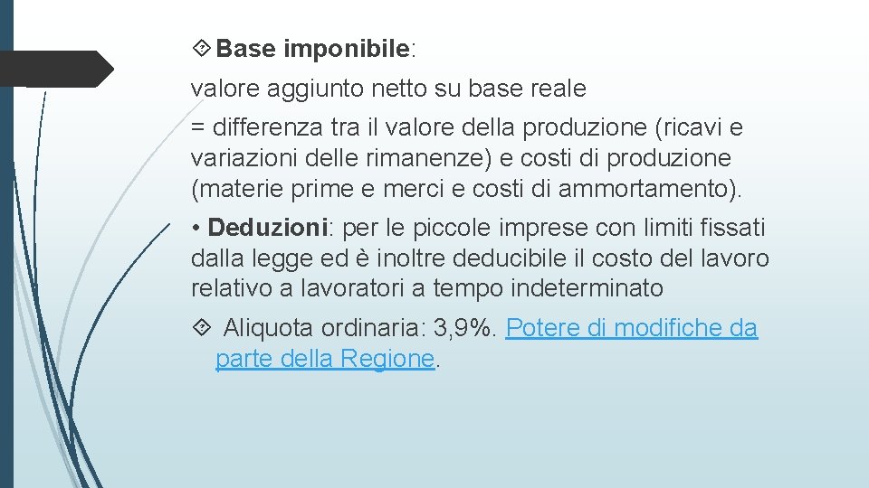  Base imponibile: valore aggiunto netto su base reale = differenza tra il valore