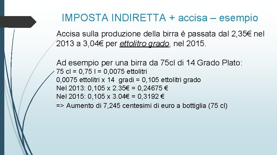 IMPOSTA INDIRETTA + accisa – esempio Accisa sulla produzione della birra è passata dal