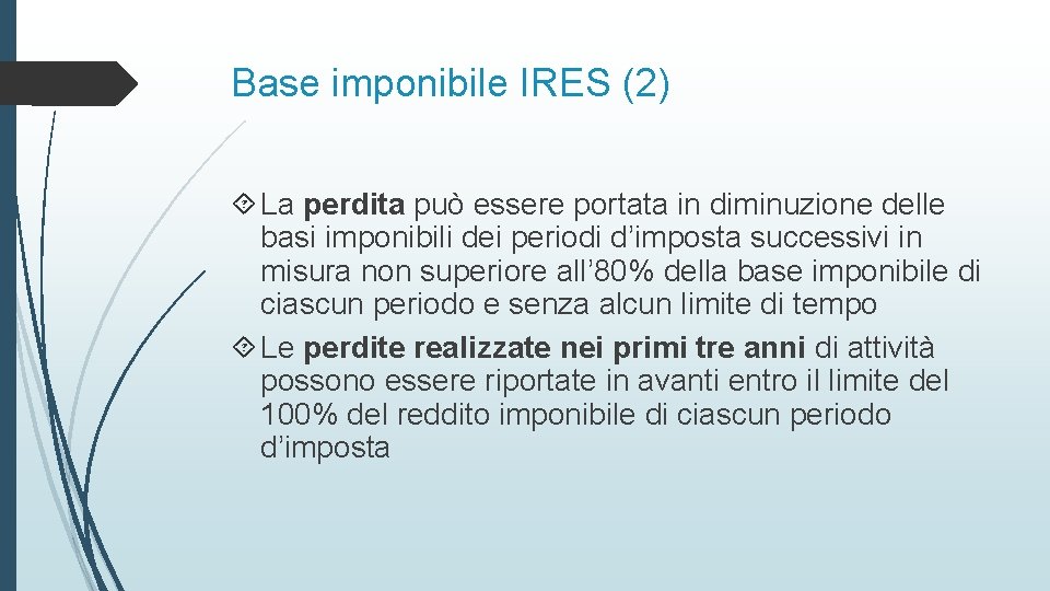 Base imponibile IRES (2) La perdita può essere portata in diminuzione delle basi imponibili