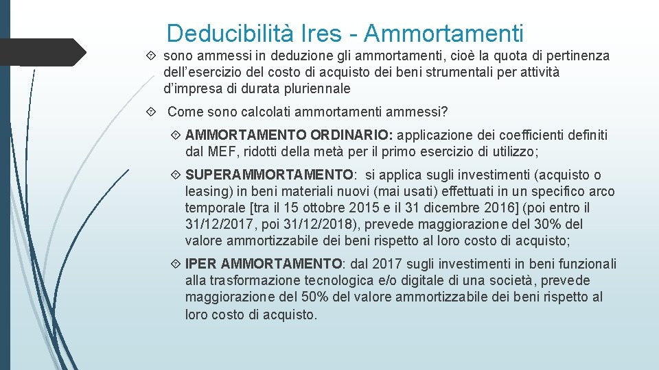 Deducibilità Ires - Ammortamenti sono ammessi in deduzione gli ammortamenti, cioè la quota di