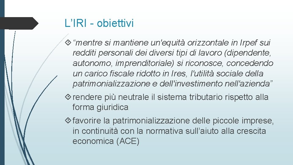 L’IRI - obiettivi “mentre si mantiene un'equità orizzontale in Irpef sui redditi personali dei