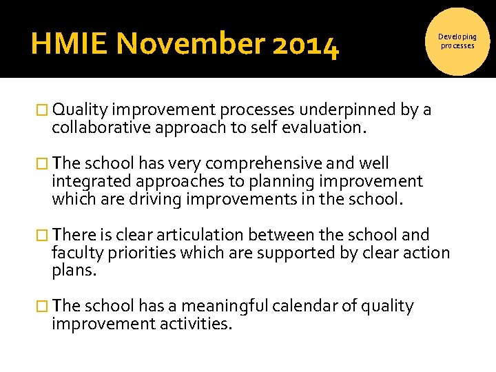 HMIE November 2014 Developing processes � Quality improvement processes underpinned by a collaborative approach HMIE November 2014 Developing processes � Quality improvement processes underpinned by a collaborative approach