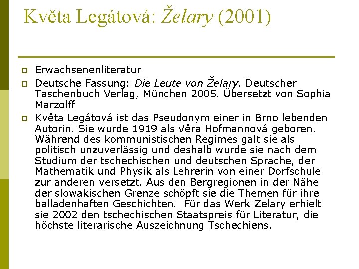 Květa Legátová: Želary (2001) p p p Erwachsenenliteratur Deutsche Fassung: Die Leute von Želary.