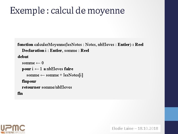 Exemple : calcul de moyenne fonction calculer. Moyenne(les. Notes : Notes, nb. Eleves :