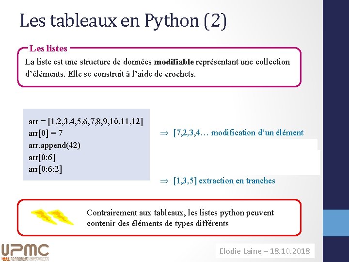 Les tableaux en Python (2) Les listes La liste est une structure de données