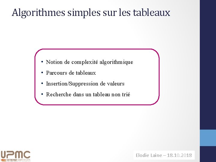 Algorithmes simples sur les tableaux • Notion de complexité algorithmique • Parcours de tableaux