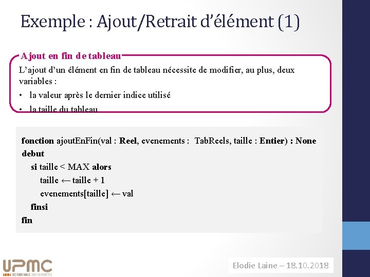 Exemple : Ajout/Retrait d’élément (1) Ajout en fin de tableau L’ajout d’un élément en