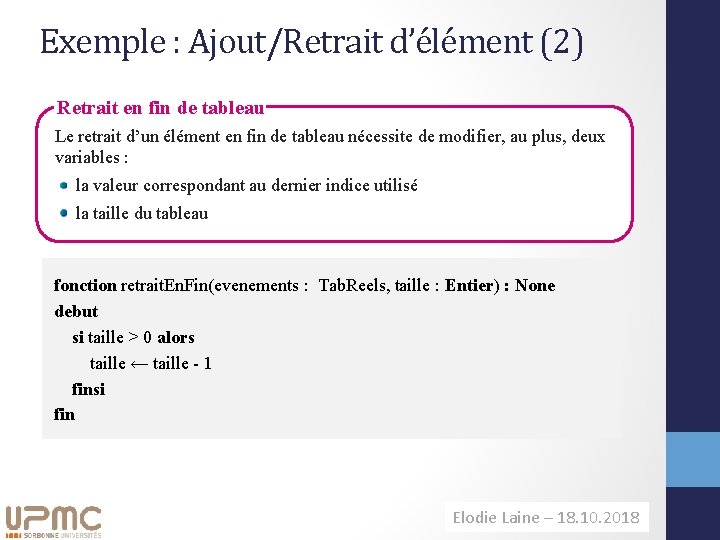 Exemple : Ajout/Retrait d’élément (2) Retrait en fin de tableau Le retrait d’un élément