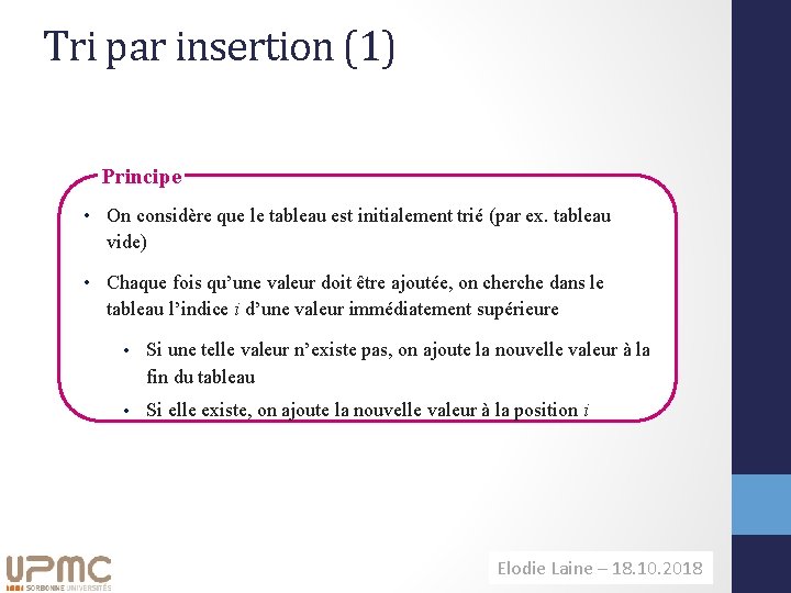 Tri par insertion (1) Principe • On considère que le tableau est initialement trié