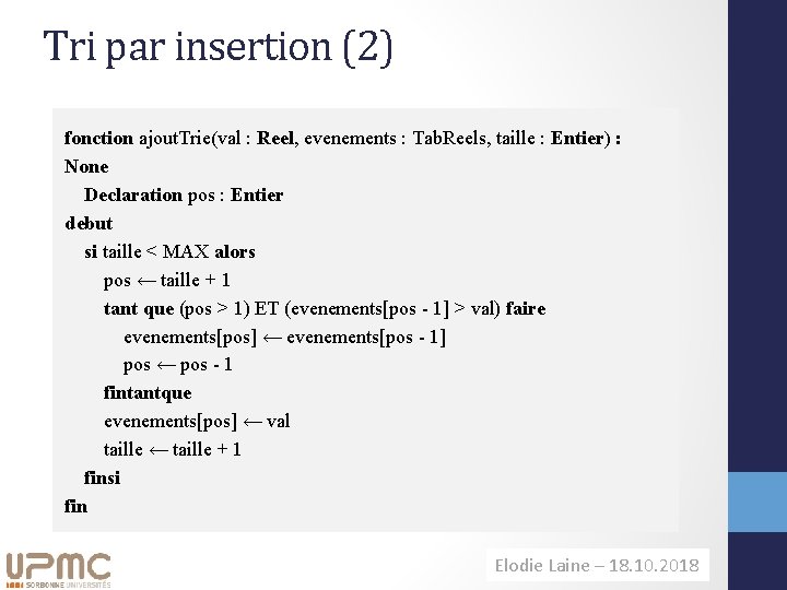 Tri par insertion (2) fonction ajout. Trie(val : Reel, evenements : Tab. Reels, taille