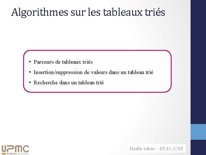 Algorithmes sur les tableaux triés • Parcours de tableaux triés • Insertion/suppression de valeurs