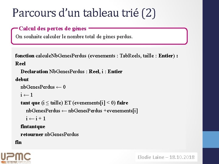 Parcours d’un tableau trié (2) Calcul des pertes de gènes On souhaite calculer le