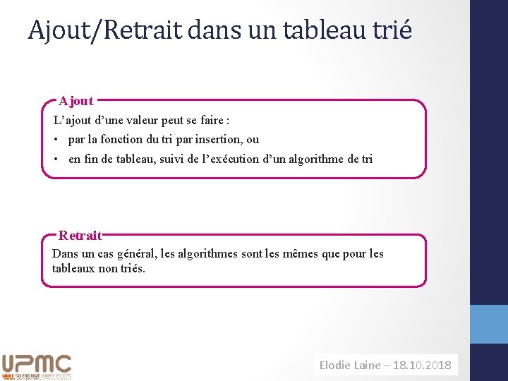 Ajout/Retrait dans un tableau trié Ajout L’ajout d’une valeur peut se faire : •