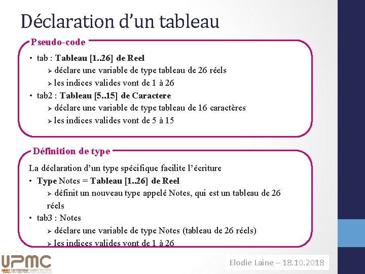 Déclaration d’un tableau Pseudo-code • tab : Tableau [1. . 26] de Reel Ø