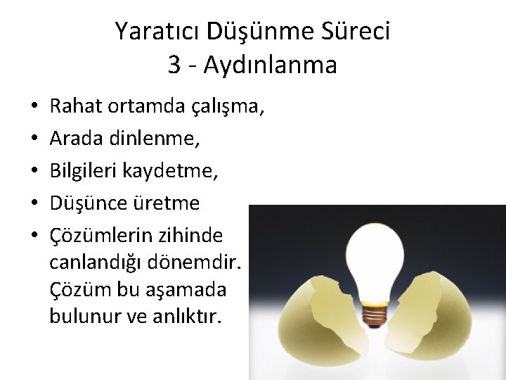 Yaratıcı Düşünme Süreci 3 - Aydınlanma • • • Rahat ortamda çalışma, Arada dinlenme,