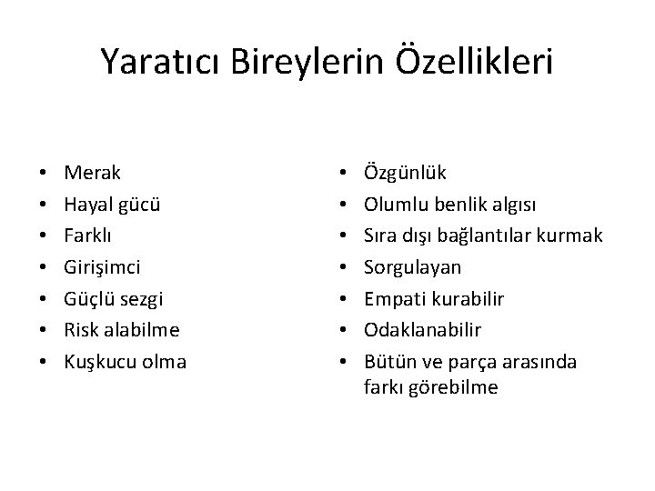 Yaratıcı Bireylerin Özellikleri • • Merak Hayal gücü Farklı Girişimci Güçlü sezgi Risk alabilme