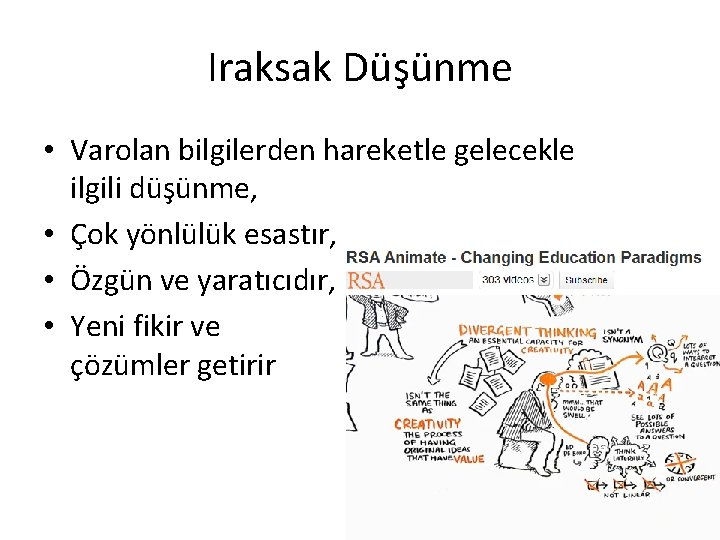 Iraksak Düşünme • Varolan bilgilerden hareketle gelecekle ilgili düşünme, • Çok yönlülük esastır, •