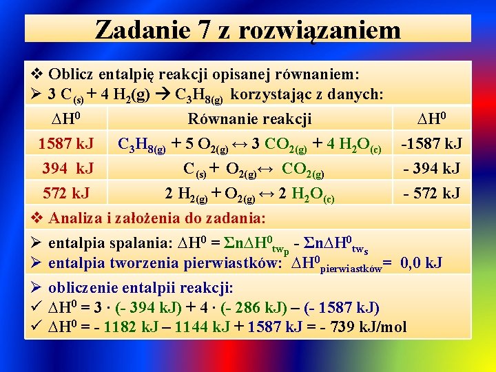 Zadanie 7 z rozwiązaniem v Oblicz entalpię reakcji opisanej równaniem: Ø 3 C(s) +