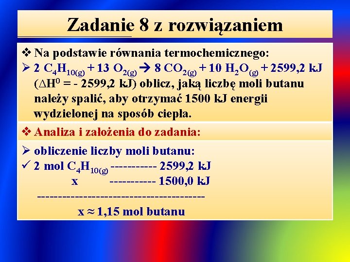 Zadanie 8 z rozwiązaniem v Na podstawie równania termochemicznego: Ø 2 C 4 H