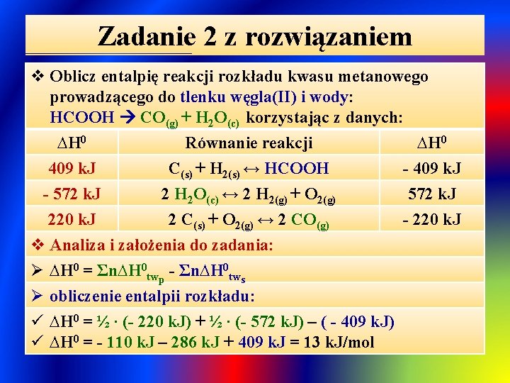 Zadanie 2 z rozwiązaniem v Oblicz entalpię reakcji rozkładu kwasu metanowego prowadzącego do tlenku