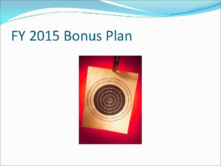 FY 2015 Bonus Plan 