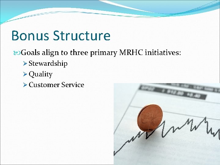 Bonus Structure Goals align to three primary MRHC initiatives: Ø Stewardship Ø Quality Ø