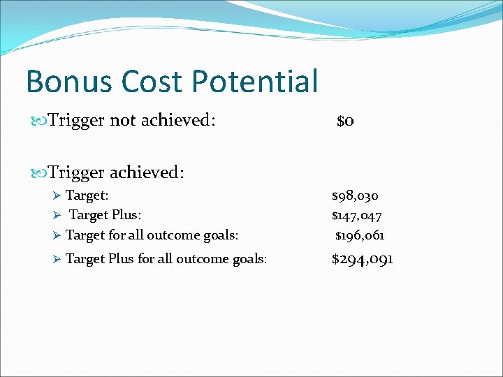 Bonus Cost Potential Trigger not achieved: $0 Trigger achieved: Ø Target for all outcome