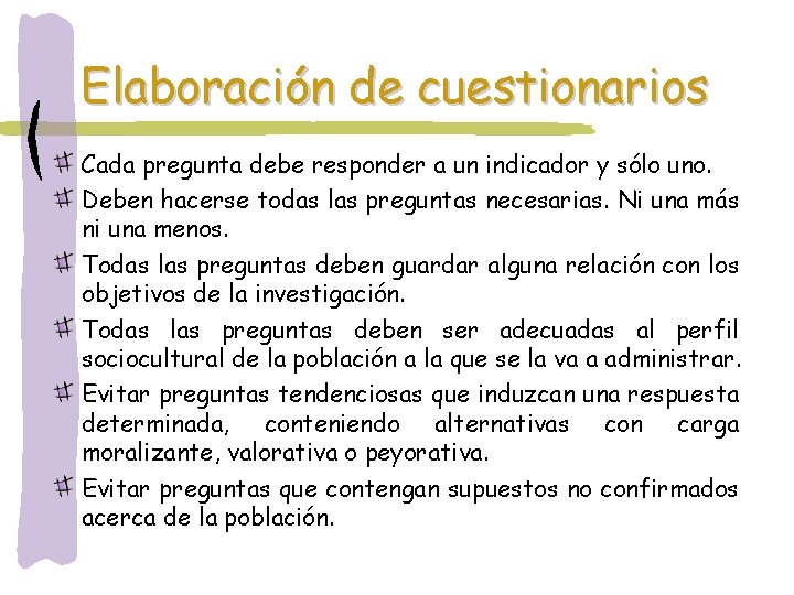 Elaboración de cuestionarios Cada pregunta debe responder a un indicador y sólo uno. Deben