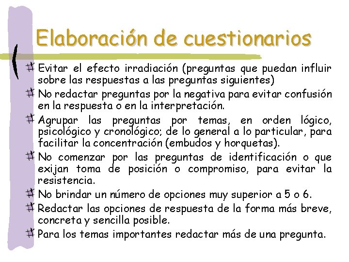 Elaboración de cuestionarios Evitar el efecto irradiación (preguntas que puedan influir sobre las respuestas