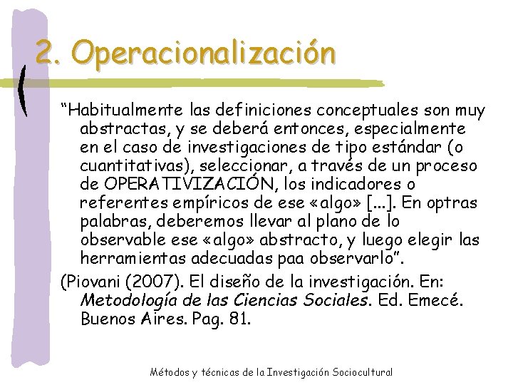 2. Operacionalización “Habitualmente las definiciones conceptuales son muy abstractas, y se deberá entonces, especialmente
