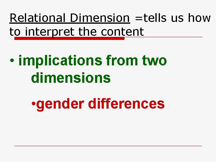 Relational Dimension =tells us how to interpret the content • implications from two dimensions