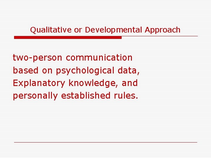 Qualitative or Developmental Approach two-person communication based on psychological data, Explanatory knowledge, and personally
