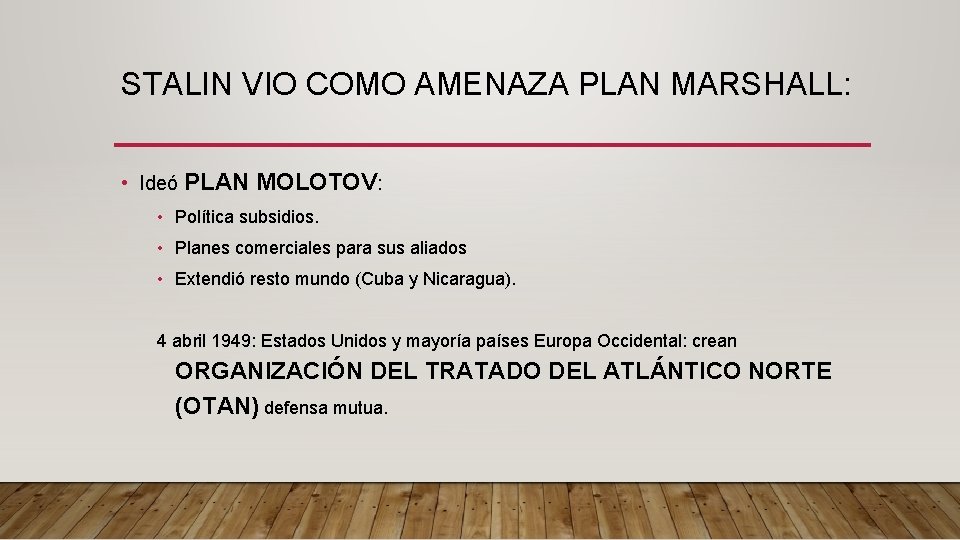 STALIN VIO COMO AMENAZA PLAN MARSHALL: • Ideó PLAN MOLOTOV: • Política subsidios. •