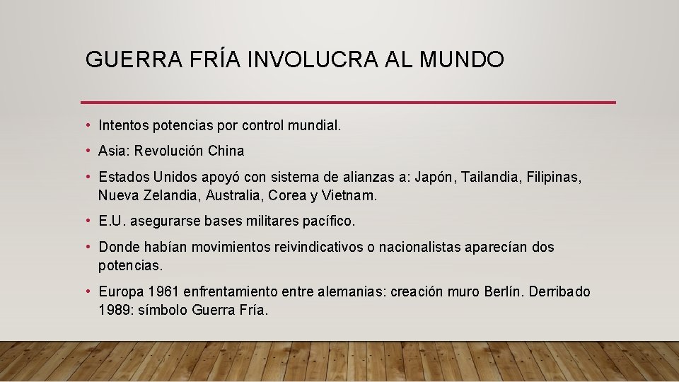 GUERRA FRÍA INVOLUCRA AL MUNDO • Intentos potencias por control mundial. • Asia: Revolución