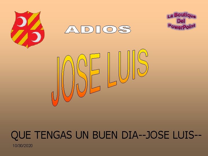 QUE TENGAS UN BUEN DIA--JOSE LUIS-10/30/2020 