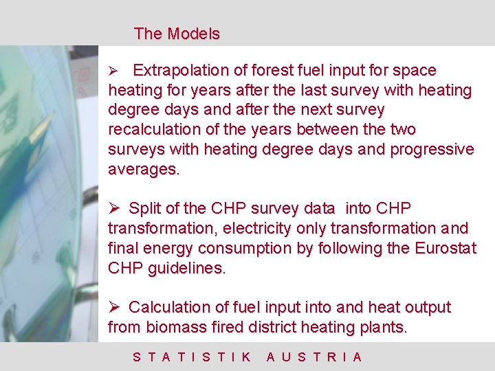 The Models Ø Extrapolation of forest fuel input for space heating for years after