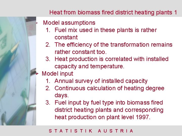 Heat from biomass fired district heating plants 1 Ø Model assumptions 1. Fuel mix