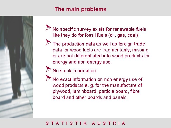 The main problems No specific survey exists for renewable fuels like they do for