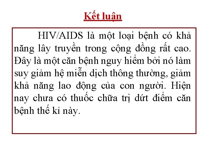 Kết luận HIV/AIDS là một loại bệnh có khả năng lây truyền trong cộng