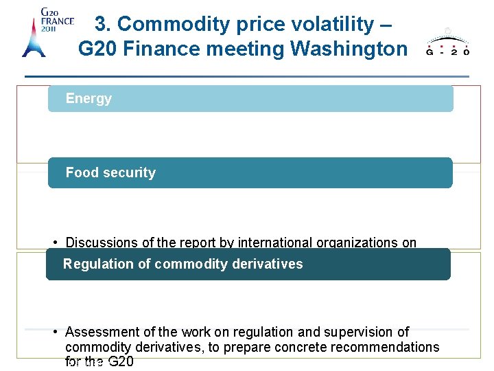 3. Commodity price volatility – G 20 Finance meeting Washington Energy • Support the