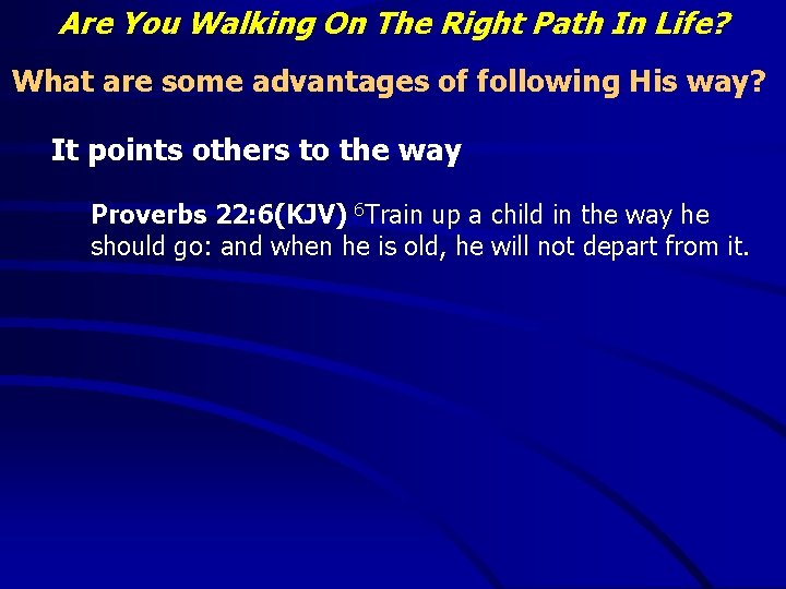 Are You Walking On The Right Path In Life? What are some advantages of