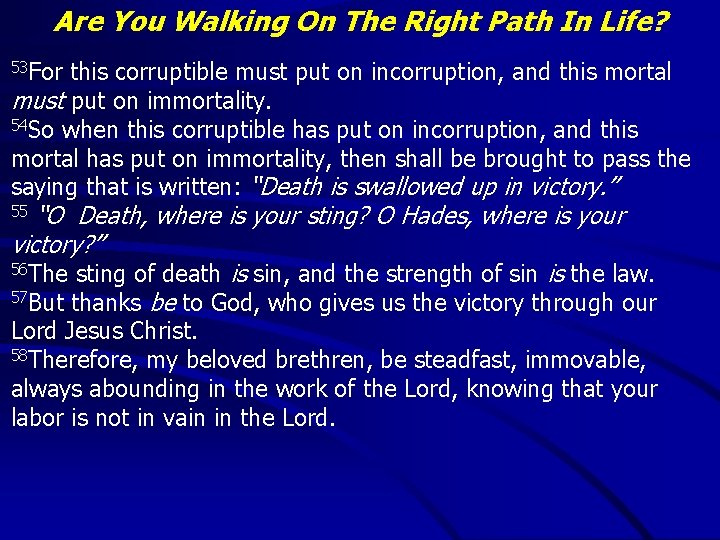 Are You Walking On The Right Path In Life? 53 For this corruptible must