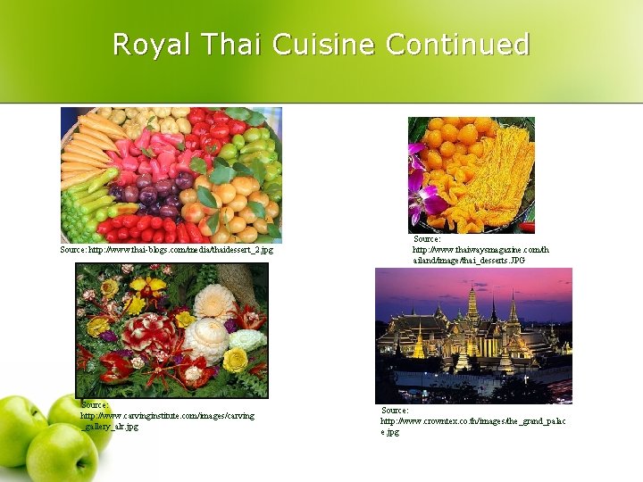 Royal Thai Cuisine Continued Source: http: //www. thai-blogs. com/media/thaidessert_2. jpg Source: http: //www. carvinginstitute.