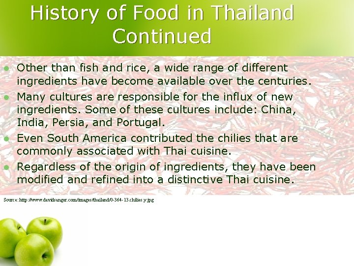 History of Food in Thailand Continued l l Other than fish and rice, a