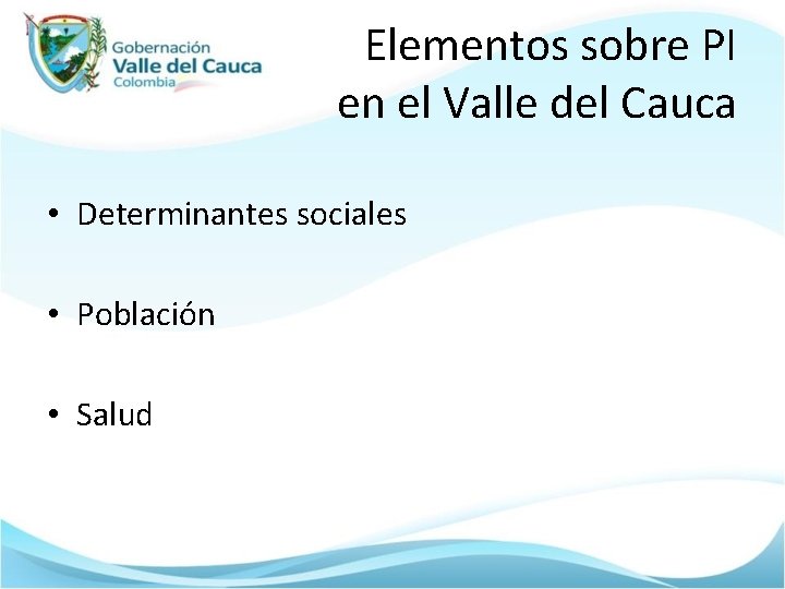 Elementos sobre PI en el Valle del Cauca • Determinantes sociales • Población •