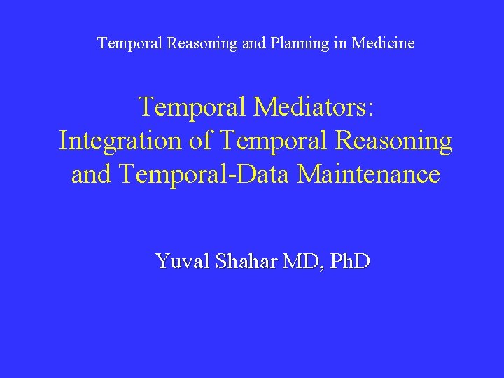 Temporal Reasoning and Planning in Medicine Temporal Mediators: Integration of Temporal Reasoning and Temporal-Data