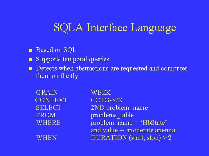 SQLA Interface Language n n n Based on SQL Supports temporal queries Detects when