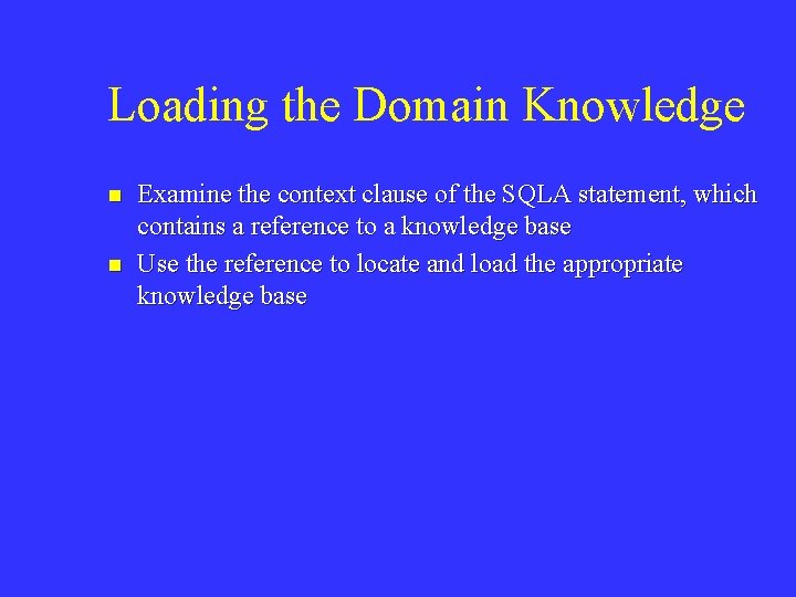 Loading the Domain Knowledge n n Examine the context clause of the SQLA statement,