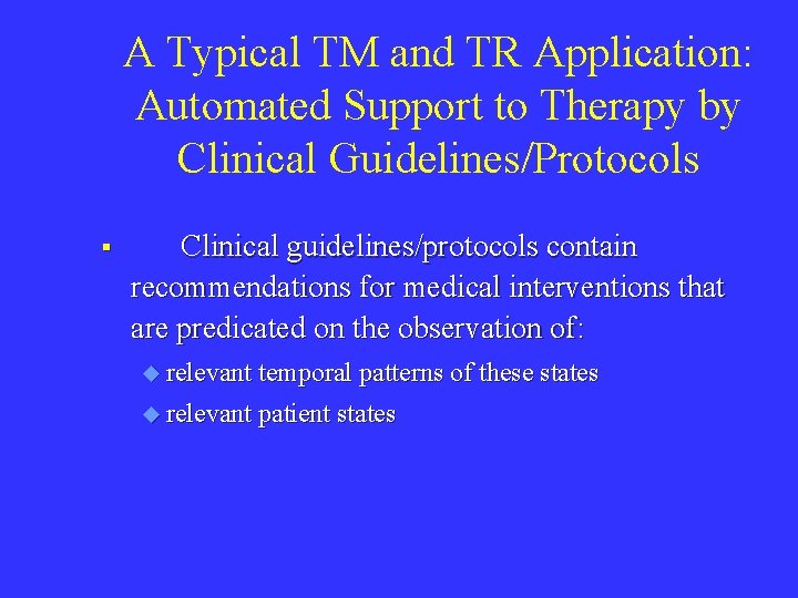 A Typical TM and TR Application: Automated Support to Therapy by Clinical Guidelines/Protocols §